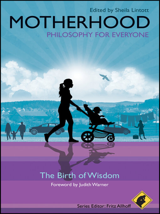 Title details for Motherhood--Philosophy for Everyone by Fritz Allhoff - Available